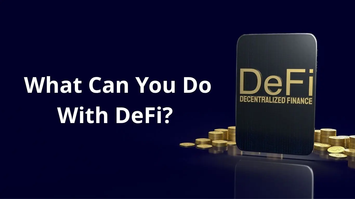 What Is DeFi What Can You Do With DeFi – beginner’s guide to decentralized finance